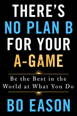 Eason-cover-web Book cover There's No Plan B for Your A-Game