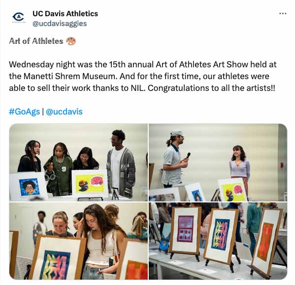 Screenshot of tweet from UC Davis Athletics with four photos of students near canvas arts. Text of tweet reads: Art of Athletes 🎨 Wednesday night was the 15th annual Art of Athletes Art Show held at the Manetti Shrem Museum. And for the first time, our athletes were able to sell their work thanks to NIL. Congratulations to all the artists!!