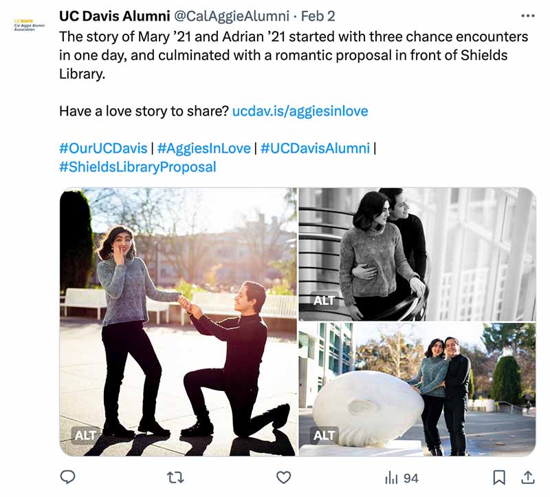Tweet with three photos, showing two people posing for photos in Shields Library, in front of the library, and with one person down on one knee proposing. Tweet is by UC Davis Alumni (@CalAggieAlumni) and reads: The story of Mary ’21 and Adrian ’21 started with three chance encounters in one day, and culminated with a romantic proposal in front of Shields Library. Have a love story to share? https://ucdav.is/aggiesinlove #OurUCDavis | #AggiesInLove | #UCDavisAlumni | #ShieldsLibraryProposal