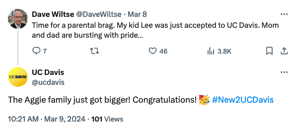 Tweet from Dave Wiltse saying 'Time for a parental brag. My kid Lee was just accepted to UC Davis. Mom and dad are bursting with pride...' with 46 likes. Reply tweet from UC Davis saying 'The Aggie family just got bigger! Congratulations! 👍 #New2UCDavis' with 3.8K views.