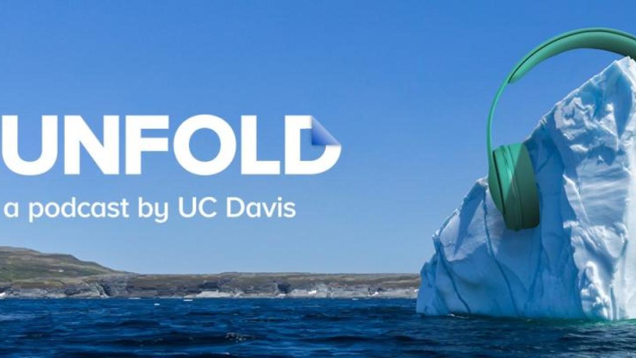 unfold podcast amy quinton kat kerlin uc davis